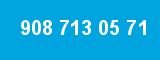 908 713 05 71